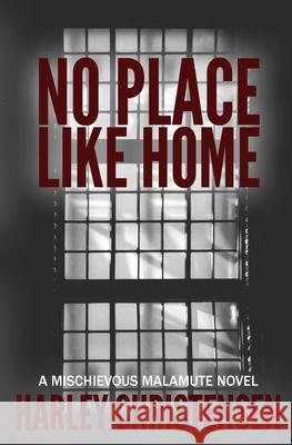 No Place Like Home: (Mischievous Malamute Mystery Series Book 7) Harley Christensen 9781952252129 Harley Christensen - książka