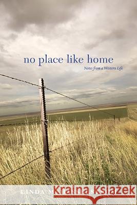 No Place Like Home : Notes from a Western Life Linda M. Hasselstrom 9780874177961 University of Nevada Press - książka