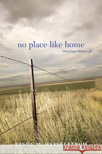 No Place Like Home: Notes from a Western Life Hasselstrom, Linda M. 9780874178319 University of Nevada Press - książka