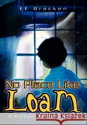 No Place Like Loam: A Michael O'Brien Story Bracken, Ee 9780595652617 Writers Advantage - książka