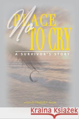 No Place to Cry Elizabeth T. Sutton 9781524687564 Authorhouse - książka