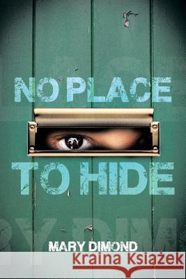 No Place to Hide Mary Dimond 9781483677958 Xlibris Corporation - książka