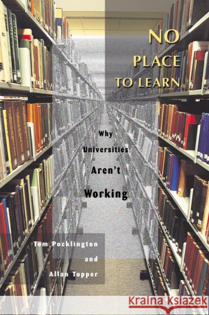 No Place to Learn: Why Universities Aren't Working Pocklington, Thomas C. 9780774808781 University of British Columbia Press - książka