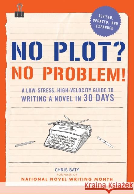 No Plot? No Problem! Chris Baty 9781452124773 Chronicle Books - książka