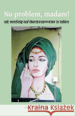 No problem, madam!: Mit sechzig auf Abenteuerreise in Indien Herzog, Caroline 9781494468408 Createspace - książka