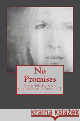 No Promises: The McKenna Chronicles Vol. 11 Heidi Peaster 9781502470072 Createspace - książka