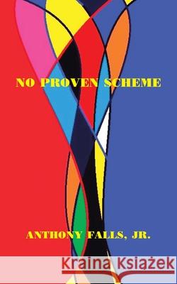 No Proven Scheme Anthony Falls, Jr 9781491760758 iUniverse - książka