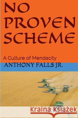 No Proven Scheme: A Culture of Mendacity Anthony Fall 9781534840713 Createspace Independent Publishing Platform - książka