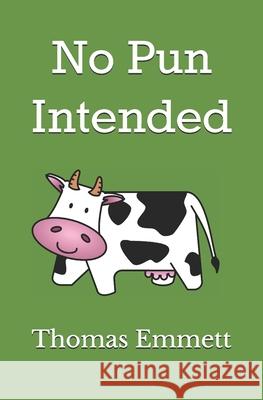 No Pun Intended Emmett Thomas Emmett 9798639920554 Independently published - książka