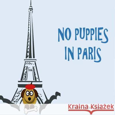 No Puppies in Paris Stacy Zeiger 9781514663257 Createspace Independent Publishing Platform - książka