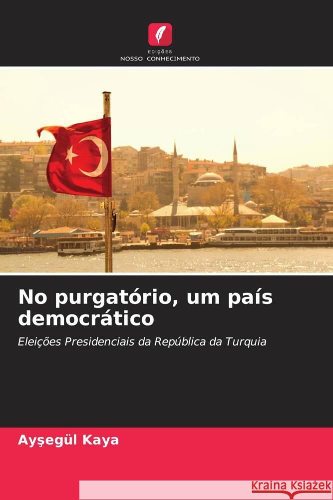 No purgatório, um país democrático Kaya, Aysegül 9786205479193 Edições Nosso Conhecimento - książka