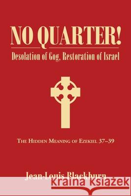 No Quarter!: Desolation of Gog, Restoration of Israel Jean-Louis Blackburn 9781664238688 WestBow Press - książka