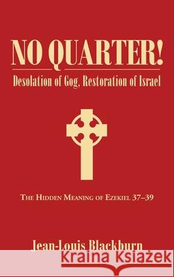 No Quarter!: Desolation of Gog, Restoration of Israel Jean-Louis Blackburn 9781664238701 WestBow Press - książka