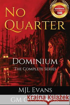No Quarter: Dominium - The Complete Series M. Jl Evans G. M. O'Connor 9780994874443 Mjl Evans and GM O'Connor - książka