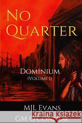 No Quarter: Dominium - Volume 1 M. Jl Evans G. M. O'Connor 9780994874405 Mjl Evans and GM O'Connor - książka