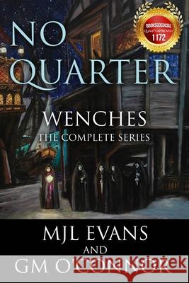 No Quarter: Wenches (The Complete Series): A Piratical Suspenseful Romance O'Connor, G. M. 9781988616124 Mjl Evans and GM O'Connor - książka