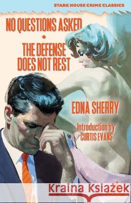 No Questions Asked / The Defense Does Not Rest Edna Sherry Curtis Evans  9781951473877 Stark House Press - książka