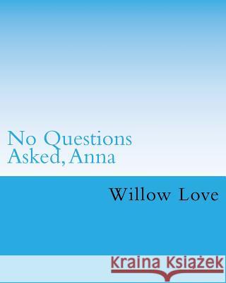 No Questions Asked, Anna Willow Love 9781542592505 Createspace Independent Publishing Platform - książka