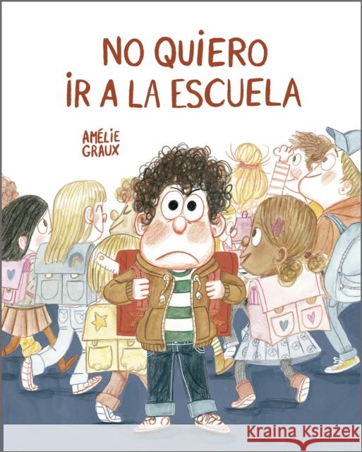 No quiero ir a la escuela Amelie Graux 9788410406735 Nubeocho - książka