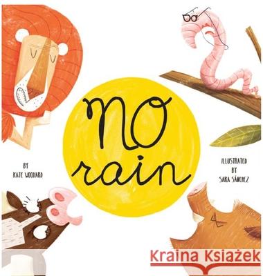 No Rain Kate Woodard Sara Sanchez 9780997922141 M Katherine Woodard - książka