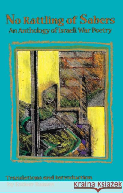 No Rattling of Sabers: An Anthology of Israeli War Poetry Raizen, Esther 9780292770713 University of Texas Press - książka