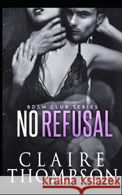 No Refusal Claire Thompson 9798539127176 Independently Published - książka