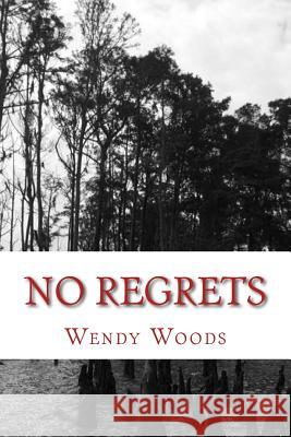 No Regrets Wendy Woods 9781545213421 Createspace Independent Publishing Platform - książka