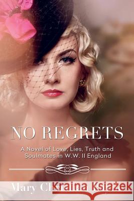 No Regrets: A Novel of Love and Lies in World War II England Mary Christian Payne 9781631610134 Tckpublishing.com - książka