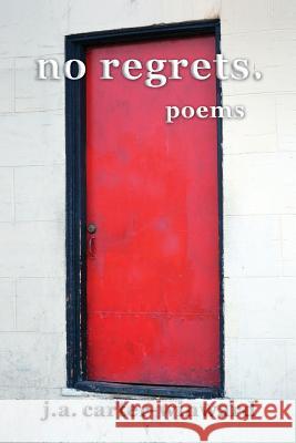 No Regrets: Poems J. a. Carter-Winward 9781611710328 Binary Press Publications, LLC - książka