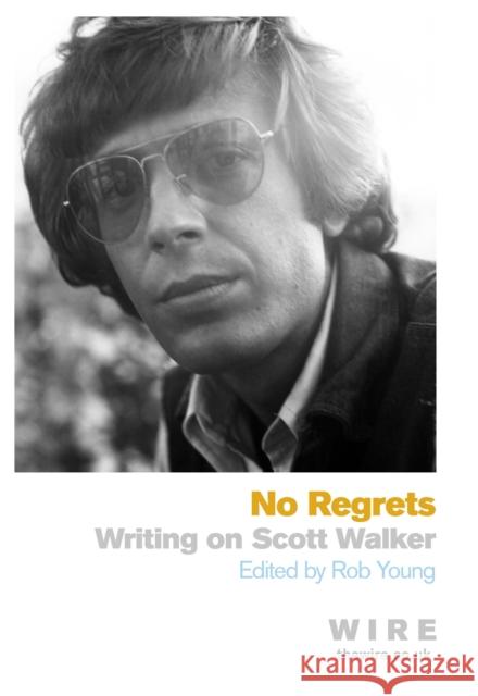 No Regrets: Writings on Scott Walker Rob Young 9781409120186 Orion Publishing Co - książka