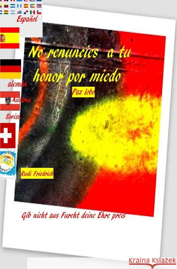 No renuncies a tu honor por miedo Español alemán Paix, Loup, Glory, Powerful, Friedrich, Rudi 9783754146781 epubli - książka