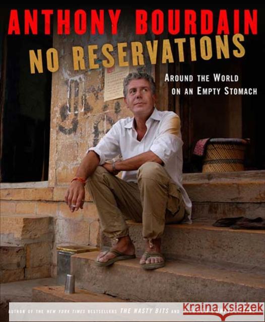 No Reservations: Around the World on an Empty Stomach Anthony Bourdain 9781596914476 Bloomsbury Publishing Plc - książka