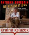 No Reservations: Around the World on an Empty Stomach Anthony Bourdain 9781596914476 Bloomsbury Publishing Plc