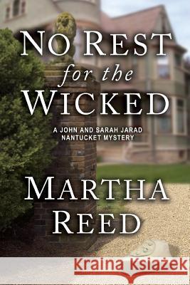 No Rest for the Wicked: A John and Sarah Jarad Nantucket Mystery (Book 3) Martha Reed 9780998564807 Buccaneer/Kma Pittsburgh - książka