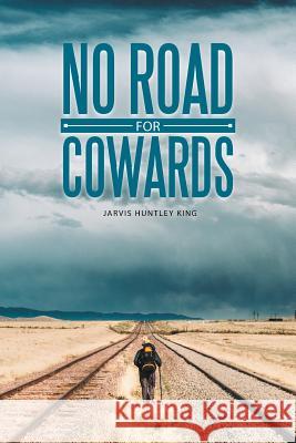 No Road for Cowards Jarvis Huntley King 9781489721778 Liferich - książka