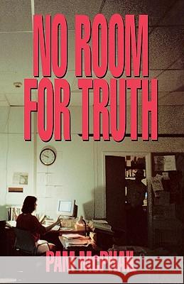 No Room for Truth McPhail, Pam 9780982356487 SPRING MORNING PUBLISHING, INC - książka