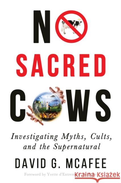 No Sacred Cows: Investigating Myths, Cults, and the Supernatural David G. McAfee 9781634311182 Pitchstone Publishing - książka