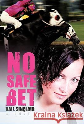 No Safe Bet Gail Sinclair 9781450270113 iUniverse.com - książka