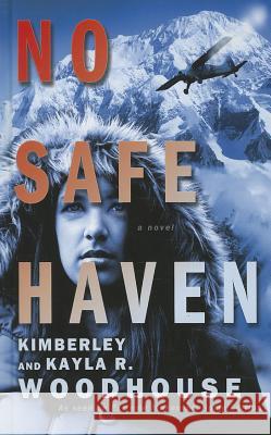 No Safe Haven Kimberley Woodhouse, Kayla R Woodhouse 9781410440495 Cengage Learning, Inc - książka