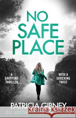 No Safe Place: A gripping thriller with a shocking twist Patricia Gibney 9781786814098 Bookouture - książka