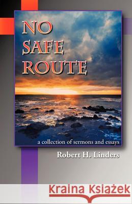 No Safe Route Robert H. Linders 9781475968897 iUniverse.com - książka