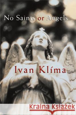No Saints or Angels Ivan Klima Gerald Turner 9780802139238 Grove/Atlantic - książka