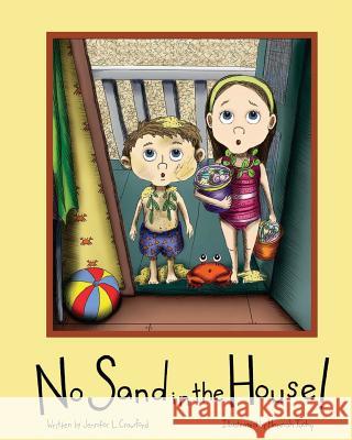 No Sand in the House! Jennifer L. Crawford Hannah Tuohy 9780615811994 No Sand in the House! - książka