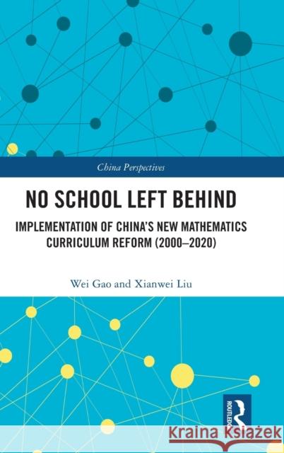 No School Left Behind: Implementation of China's New Mathematics Curriculum Reform (2000-2020) Gao Wei Xianwei Liu 9781032023359 Routledge - książka