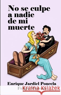 No se culpe a nadie de mi muerte Felipe Moreno, Enrique Jardiel Poncela 9798656873277 Independently Published - książka