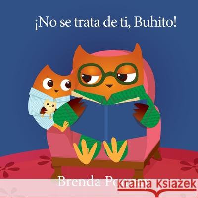 ¡No se trata de ti, Buhito! Ponnay, Brenda 9781532431029 Xist Publishing - książka