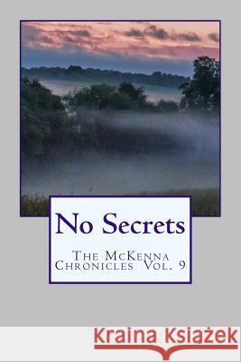 No Secrets: The McKenna Chronicles Vol. 9 Heidi Peaster 9781495440762 Createspace - książka