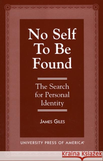 No Self to be Found: The Search for Personal Identity Giles, James 9780761806684 University Press of America - książka