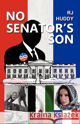 No Senator's Son R. J. Huddy 9781935925170 Peace Corps Writers - książka