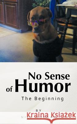 No Sense of Humor: The Beginning Morgan, Nick 9781481700603 Authorhouse - książka